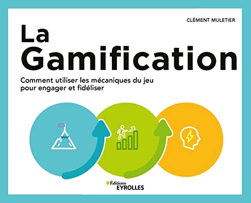 La Gamification: Comment utiliser les mécaniques du jeu pour engager et&nbsp;fidéliser