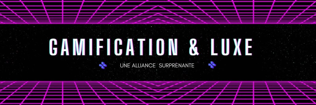 Lorsque le luxe s’empare de la gamification et explore le&nbsp;Web3